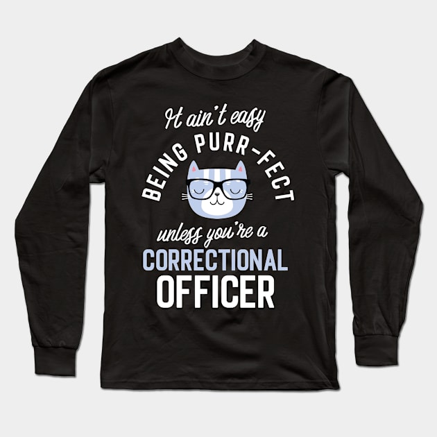 Correctional Officer Cat Lover Gifts - It ain't easy being Purr Fect Long Sleeve T-Shirt by BetterManufaktur